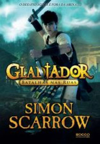 Gladiador - Batalha Nas Ruas, De Scarrow, Simon. Editora Rocco, Capa Mole, Edição 1 Em Português