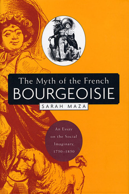 Libro The Myth Of The French Bourgeoisie: An Essay On The...