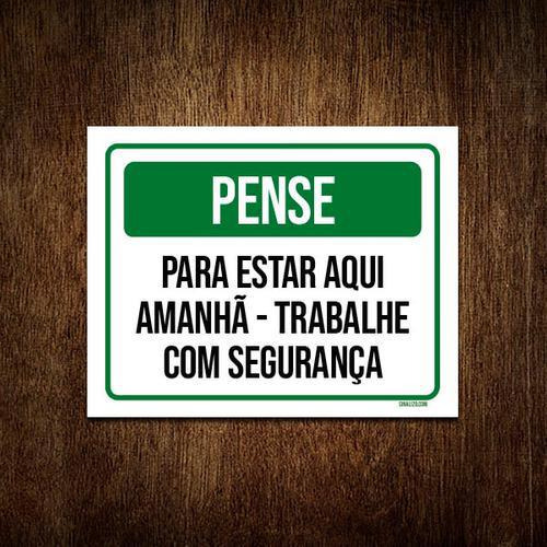 Kit 3 Placas Pense Estar Aqui Trabalhe Com Segurança