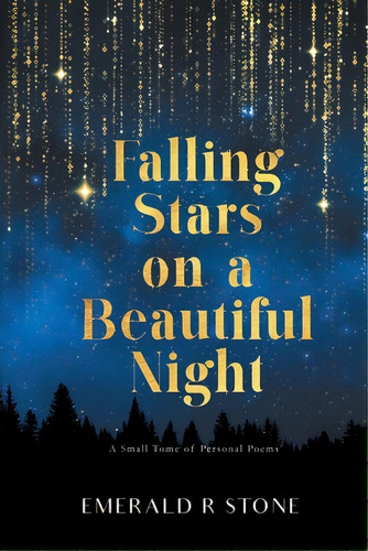 Falling Stars On A Beautiful Night: A Small Tome Of Personal Poems, De Stone, Emerald R.. Editorial Lightning Source Inc, Tapa Blanda En Inglés