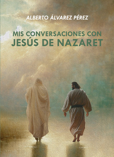 Mis Conversaciones Con Jesãâs De Nazaret, De Álvarez Pérez, Alberto. Editorial Punto Didot, Tapa Blanda En Español
