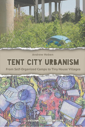 Libro: Tent City Urbanism: From Self-organized Camps To Tiny