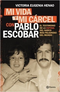 Mi Vida Mi Carcel Con Pablo Escobar - Henao - Planeta Libro