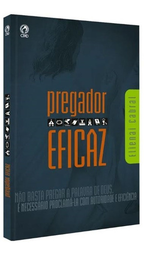 Livro Pregador Eficaz - Elienai Cabral - Cpad