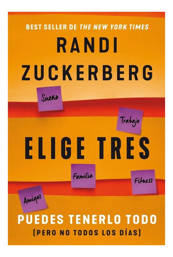 Libro Elige Tres. Puedes Tenerlo Todo - Randi Zuckerberg