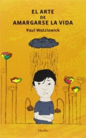 El Arte De Amargarse La Vida - Watzlawick Paul (libro) - Nue