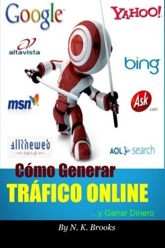 Como Generar Trafico Online    Y Ganar Dinero, De N K Brooks. Editorial Createspace Independent Publishing Platform, Tapa Blanda En Español, 2014