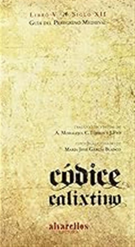 Códice Calixtino. Libro V: Guía Del Peregrino Medieval (vari