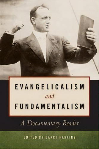 Evangelicalism And Fundamentalism : A Documentary Reader, De Barry Hankins. Editorial New York University Press, Tapa Blanda En Inglés