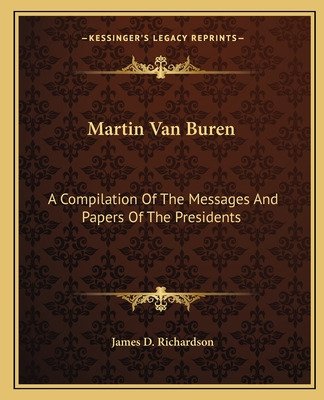 Libro Martin Van Buren: A Compilation Of The Messages And...