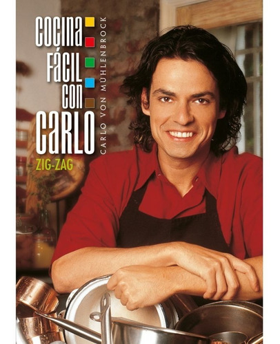 Cocina Fácil Con Carlo (tb), De Von Mulhembrock, Carlo. Editorial Zig Zag En Español