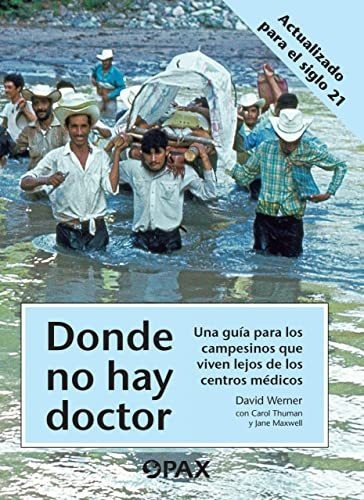 Donde No Hay Doctor: Una Guía Para Los Campesinos Que Viven 