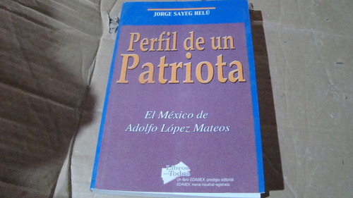 Perfil De Un Patriota El Mexico De Adolfo Lopez Mateos