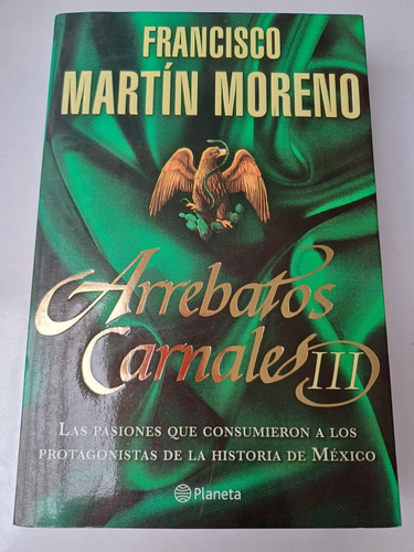 Arrebatos Carnales Iii Las Pasiones Que ... F. Martín Moreno