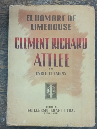 El Hombre De Limehouse Clement R. Attlee * Cyril Clemens * 