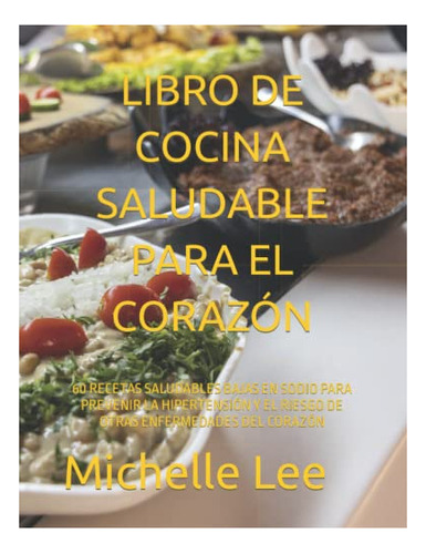 Libro : Libro De Cocina Saludable Para El Corazon 60... 