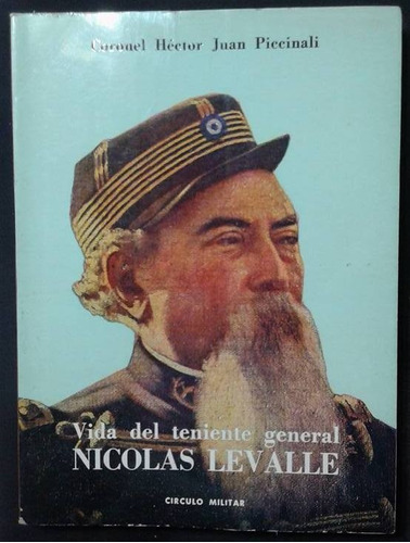 Vida Del Teniente Gral Nicolas Levalle Hector J Piccinali