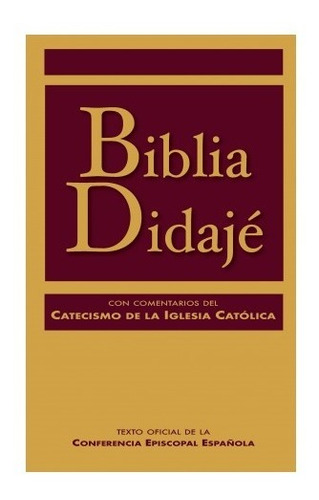 Biblia Didajé. Con Comentarios Del Catecismo De La Iglesia C