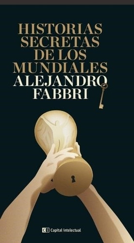 Historias Secretas De Los Mundiales - Fabbri, Alejandro