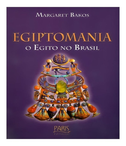 Egiptomania O Egito No Brasil: Egiptomania O Egito No Brasil, De Bakos, Margaret. Editora Contexto - Tec, Capa Mole, Edição 1 Em Português