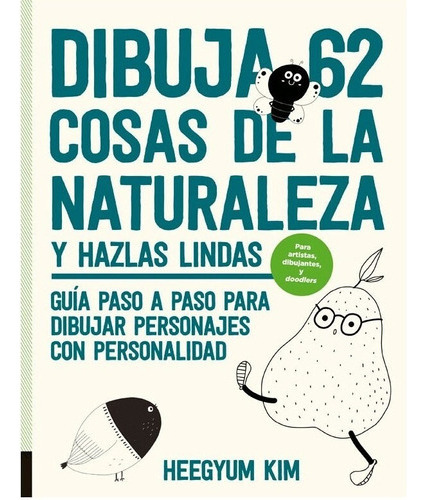 Libro Dibuja 62 Cosas De La Naturaleza Y Hazlas Lindas, De Heegyum Kim. Editorial Contrapunto, Tapa Blanda, Edición 1 En Español, 2021