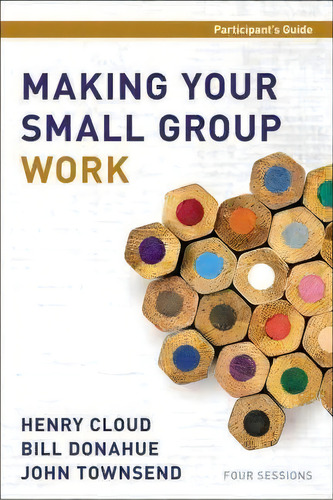 Making Your Small Group Work Participant's Guide, De Dr. Henry Cloud. Editorial Zondervan, Tapa Blanda En Inglés