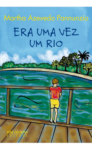 Era Uma Vez Um Rio, De Martha Azevedo Pannunzio. Editora Jose Olympio, Capa Mole Em Português, 2001