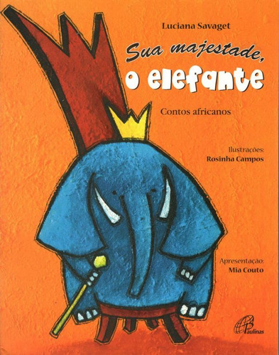 Sua majestade, o elefante: Contos africanos, de Savaget, Luciana. Editora Pia Sociedade Filhas de São Paulo em português, 2006