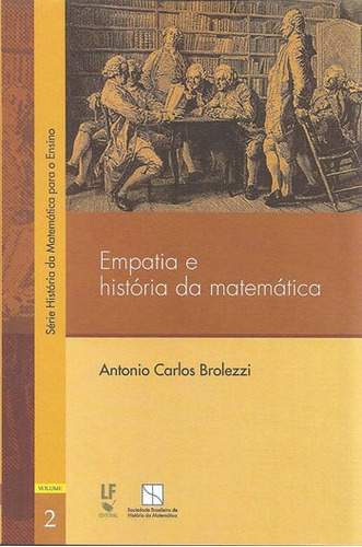 Empatia E Historia Da Matematica, De Brolezzi, Antonio Carlos. Editora Livraria Da Fisica - Lf, Capa Mole, Edição 1ª Edição - 2015 Em Português