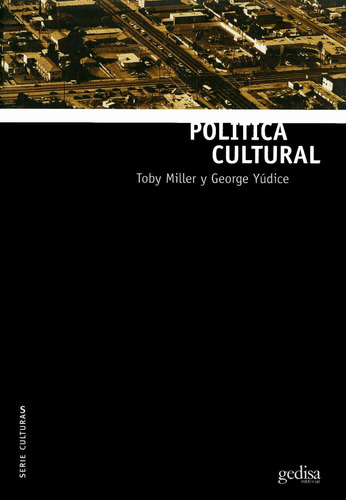 Política cultural, de Yúdice, George. Serie Serie Culturas Editorial Gedisa en español, 2004
