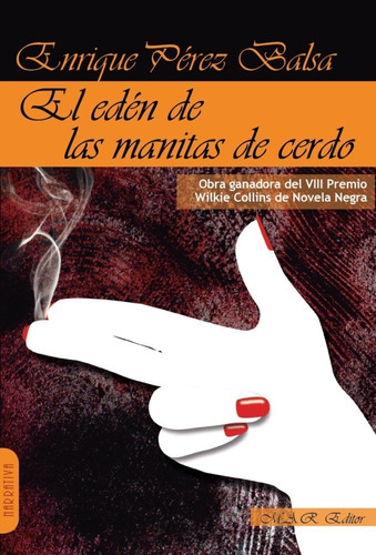 El Edãâ©n De Las Manitas De Cerdo, De Pérez Balsa, Enrique. Editorial M.a.r. Editor, Tapa Blanda En Español