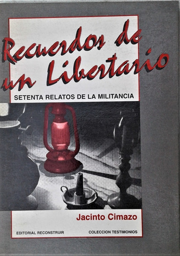 Recuerdos De Un Libertario - Jacinto Cimazo - Reconstruir 