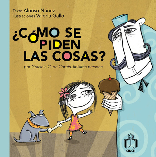 ¿Cómo se piden las cosas?, de Núñez, Alonso. Serie Preescolares Editorial Cidcli, tapa dura en español, 2011