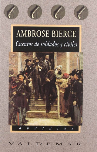 Cuentos De Soldados Y Civiles Ambrose Bierce Ed. Valdemar