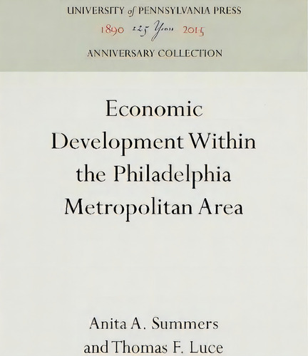 Economic Development Within The Philadelphia Metropolitan Area, De Anita A. Summers. Editorial University Of Pennsylvania Press, Tapa Dura En Inglés