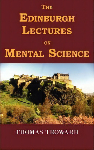 The Edinburgh Lectures On Mental Science, De Judge Thomas Troward. Editorial Arc Manor, Tapa Blanda En Inglés
