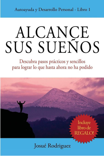 Libro: Alcance Sus Sueños: Descubra Pasos Prácticos Y Sencil