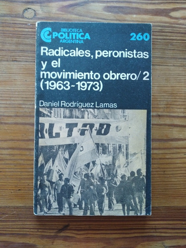 Radicales, Peronistas Y El Movimiento Obrero/2 - D R Lamas