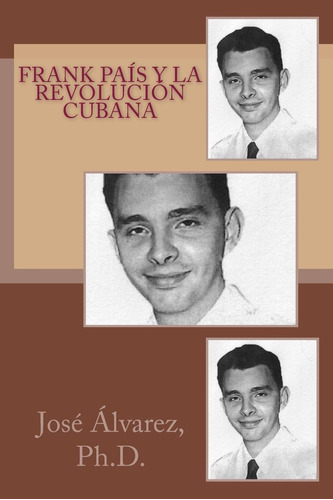 Libro: Frank País Y La Revolución Cubana (spanish Edition)