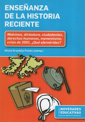 Enseñanza De La Historia Reciente, De Graciela Funes, Alicia. Editorial Novedades Educativas, Tapa Blanda En Español, 2010