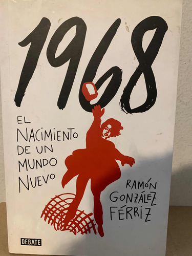 1968. El Nacimiento De Un Nuevo Mundo Ramon Gonzalez Ferriz