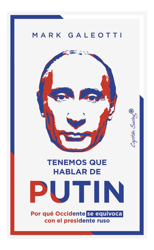 Tenemos Que Hablar De Putin, de Mark Galeotti. Editorial Capitán Swing, tapa blanda, edición 1 en español