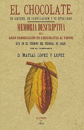 Chocolate Su Origen Su Fabricacion Y Su Utilidad, El, De Lopez Y Lopez, Matias. Editorial Maxtor, Tapa Blanda En Español, 2014