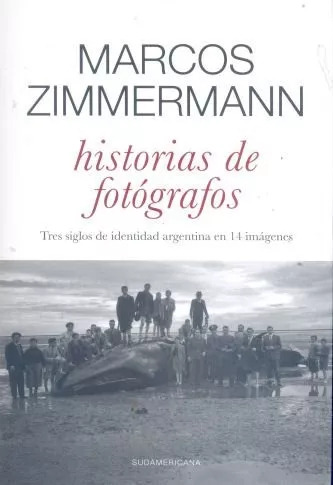 Marcos Zimmermann: Historias De Fotógrafos