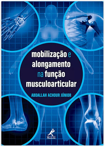 Mobilização e alongamento na função musculoarticular, de Achour Júnior, Abdallah. Editora Manole LTDA, capa mole em português, 2016