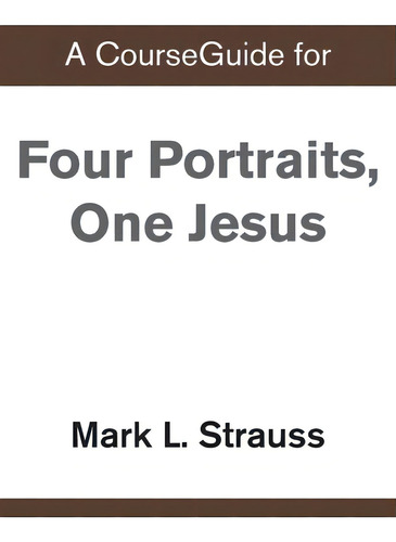A Courseguide For Four Portraits, One Jesus, De Zondervan. Editorial Zondervan Academic, Tapa Blanda En Inglés