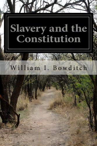 Slavery And The Constitution, De Bowditch, William I.. Editorial Createspace, Tapa Blanda En Inglés