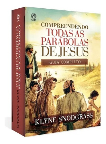 Compreendendo Todas As Parábolas De Jesus- Guia Completo - Klyne Snodgrass - Cpad