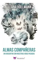 Comprar Libro Almas Compañeras - Liliana Hollmann - Valkiria: Un Encuentro Con Nuestras Vidas Pasadas, De Liliana Hollmann., Vol. 1. Editorial Valkiria, Tapa Blanda, Edición 1 En Español, 2023