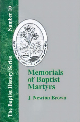 Memorials Of Baptist Martyrs, De J. Newton Brown. Editorial Baptist Standard Bearer, Tapa Blanda En Inglés